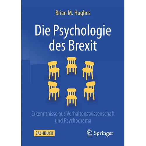 Die Psychologie Des Brexit: Erkenntnisse Aus Verhaltenswissenschaft Und Psychodrama