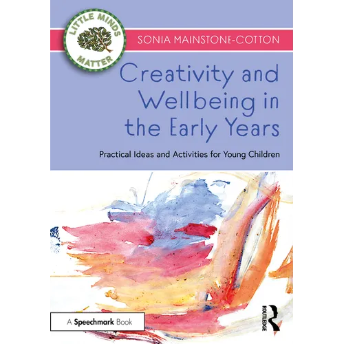 Creativity and Wellbeing in the Early Years: Practical Ideas and Activities for Young Children