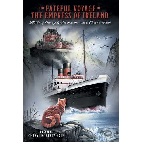 The Fateful Voyage of the Empress of Ireland: A Tale of Betrayal, Redemption, and a Curse's Wrath