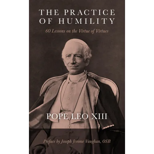 The Practice of Humility: 60 Lessons on the Virtue of Virtues