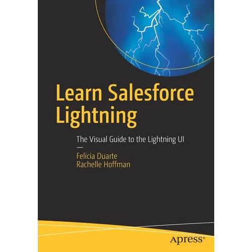 Learn Salesforce Lightning: The Visual Guide to the Lightning Ui