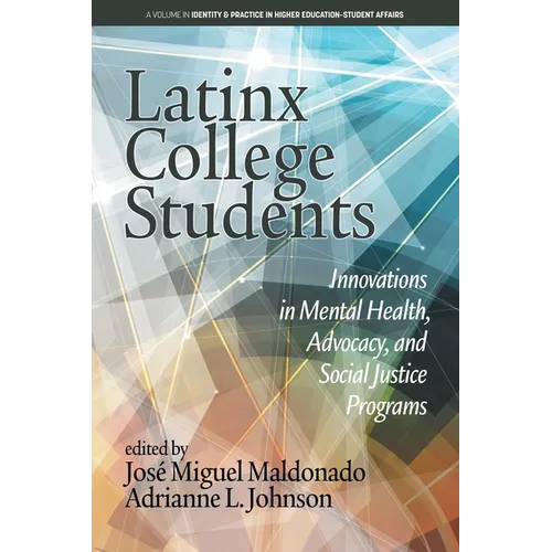Latinx College Students: Innovations in Mental Health, Advocacy, and Social Justice Programs