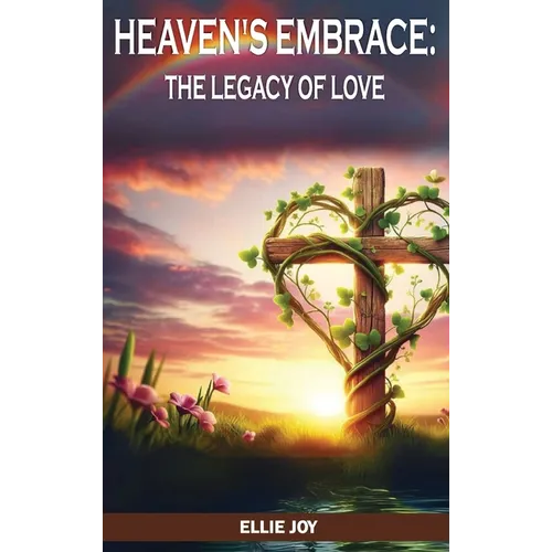 Heaven's Embrace: The legacy of love