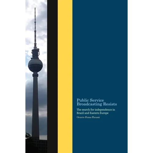 Public Service Broadcasting resists: The search for independence in Brazil and Eastern Europe