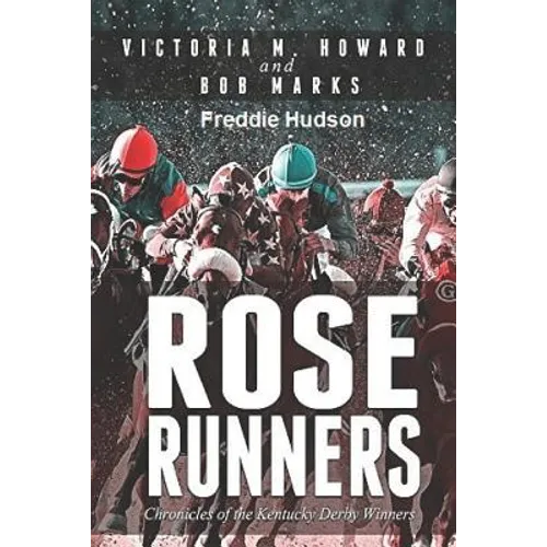 Rose Runners: Chronicles of the Kentucky Derby Winners