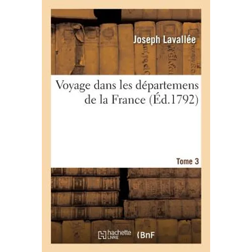 Voyage Dans Les Départemens de la France. Tome 3