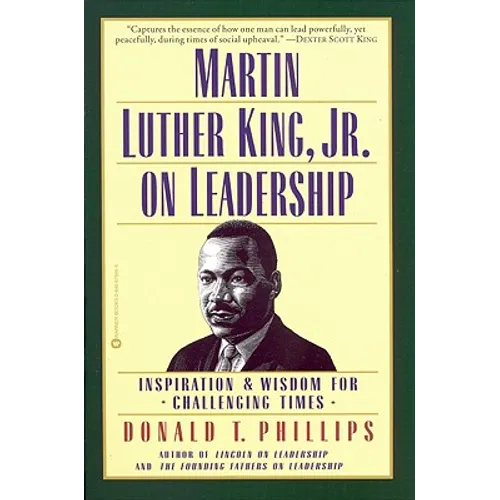 Martin Luther King, Jr., on Leadership: Inspiration and Wisdom for Challenging Times