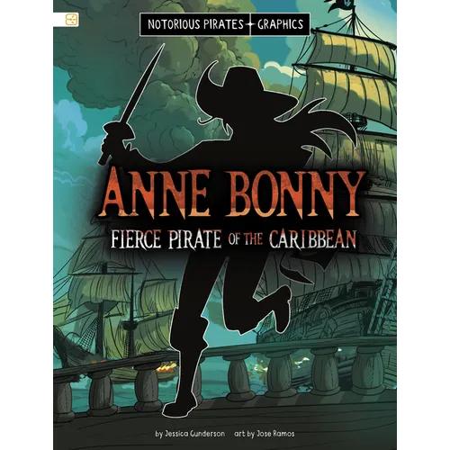 Anne Bonny, Fierce Pirate of the Caribbean