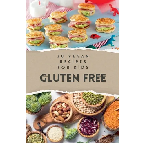 30 Vegan Recipes for Kids Gluten Free
