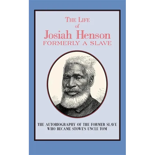 The Life of Josiah Henson: Formerly a Slave, Now an Inhabitant of Canada