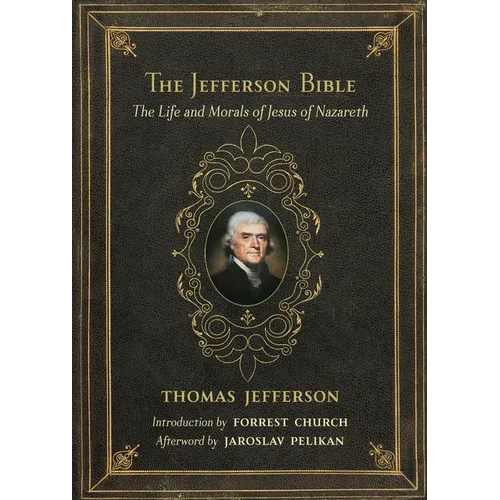 The Jefferson Bible: The Life and Morals of Jesus of Nazareth