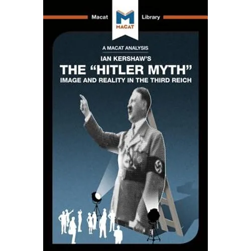 An Analysis of Ian Kershaw's the Hitler Myth: Image and Reality in the Third Reich