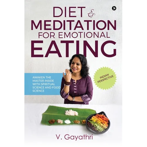 Diet & Meditation for Emotional Eating: Awaken the Master Inside with Spiritual Science and Food Science