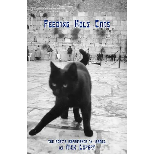 Feeding Holy Cats: The Poet's Experience In Israel