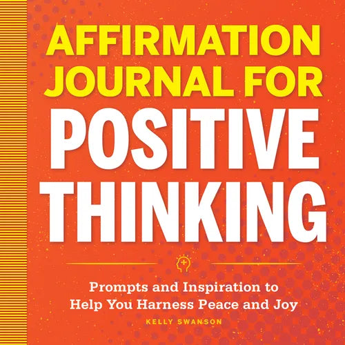Affirmation Journal for Positive Thinking: Prompts and Inspiration to Help You Harness Peace and Joy