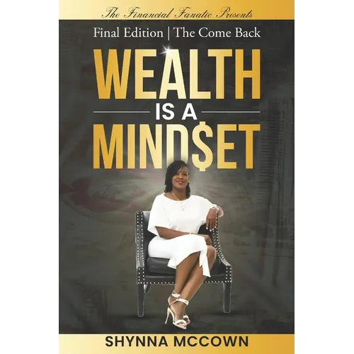 Wealth is a Mind$et: Final Edition The Come Back
