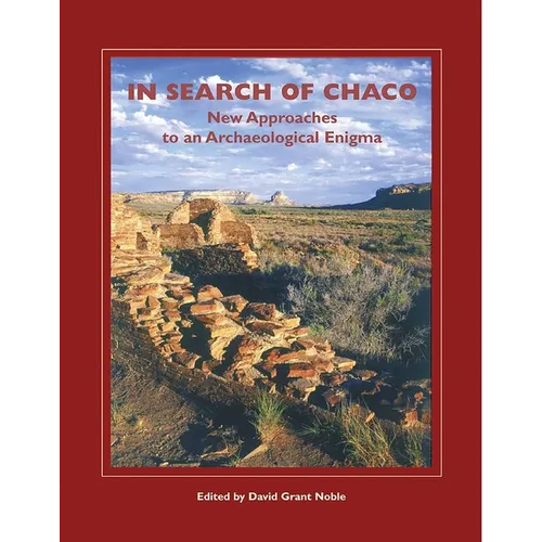 In Search of Chaco: New Approaches to an Archaeological Enigma