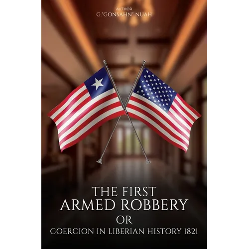 The First Armed Robbery or Coercion in Liberian History 1821