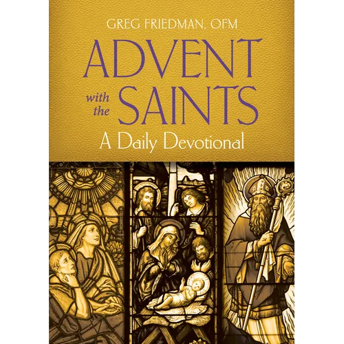 Advent with the Saints: A Daily Devotional