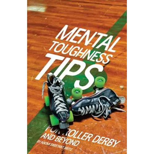 Mental Toughness Tips: For Roller Derby and Beyond