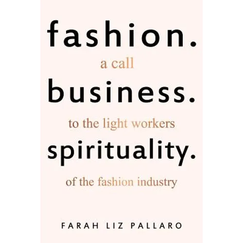 Fashion. Business. Spirituality: A call to the light workers of the fashion industry