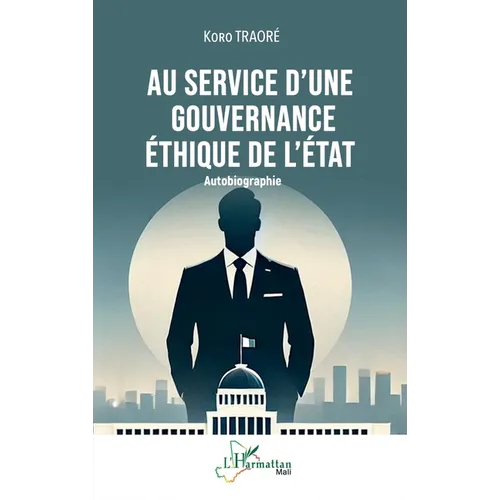 Au service d'une gouvernance éthique de l'État: Autobiographie