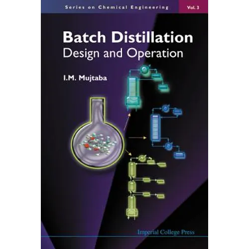 Batch Distillation: Design & Operation, V3