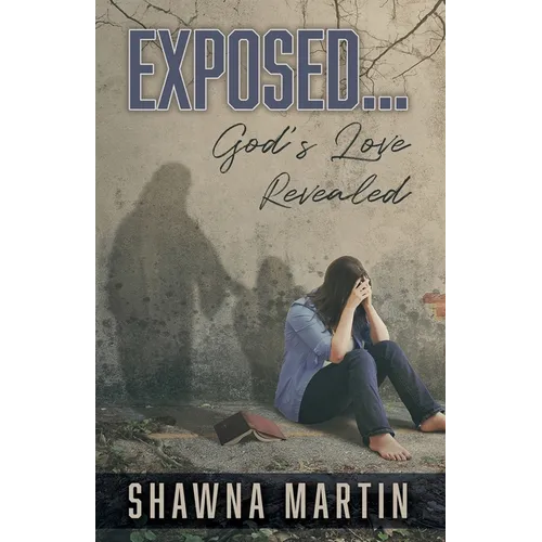 Exposed...: God's Love Revealed