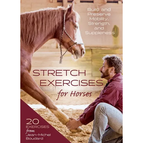 Stretch Exercises for Horses: Build and Preserve Mobility, Strength and Suppleness