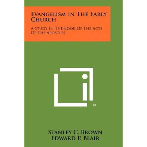 Evangelism In The Early Church: A Study In The Book Of The Acts Of The Apostles