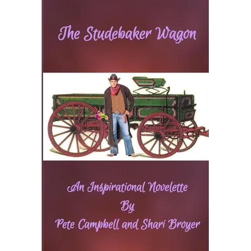 The Studebaker Wagon: An Inspirational Novelette