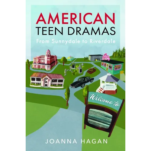 American Teen Dramas: From Sunnydale to Riverdale