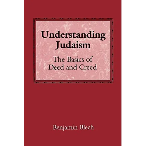 Understanding Judaism: The Basics of Deed and Creed