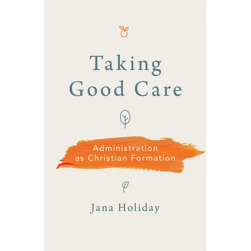 Taking Good Care: Administration as Christian Formation