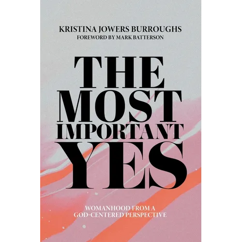 The Most Important Yes: Womanhood from a God-Centered Perspective