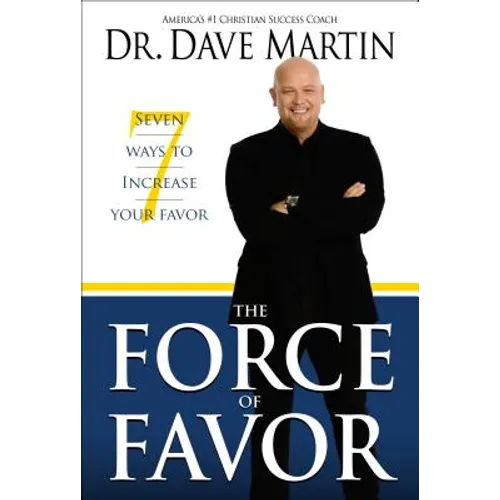The Force of Favor: 7 Ways to Increase Your Favor