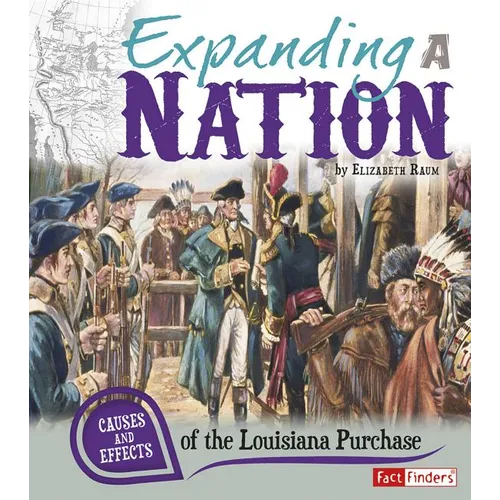 Expanding a Nation: Causes and Effects of the Louisiana Purchase