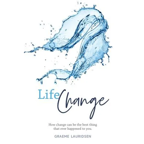 Life Change: How change can be the best thing that ever happened to you