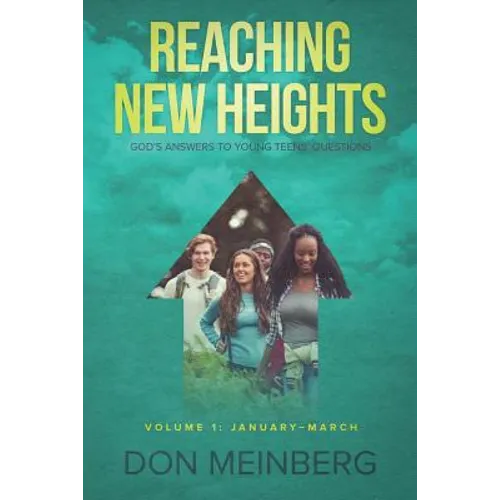 Reaching New Heights: God's Answers to Young Teens' Questions Volume 1: January-March