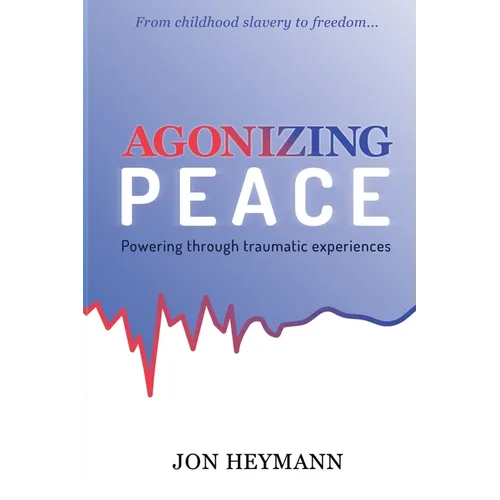 Agonizing Peace: Powering ThroughTraumatic Experiences