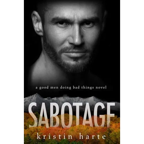 Sabotage: A Good Men Doing Bad Things Novel