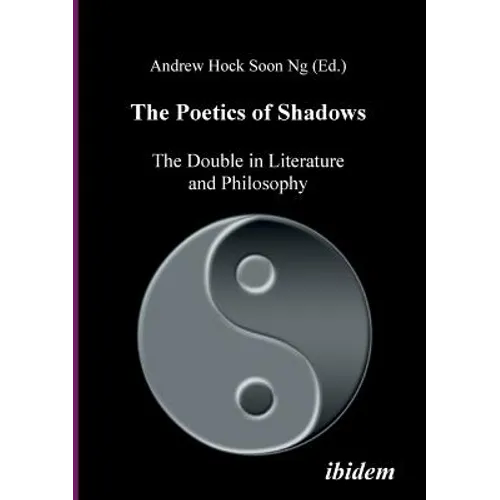 The Poetics of Shadows: The Double in Literature and Philosophy.