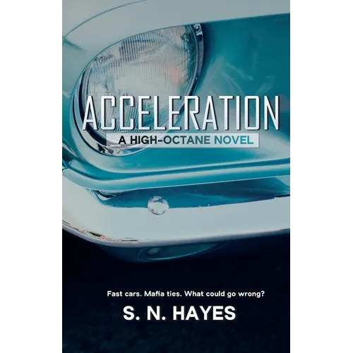 Acceleration: A High Octane Novel