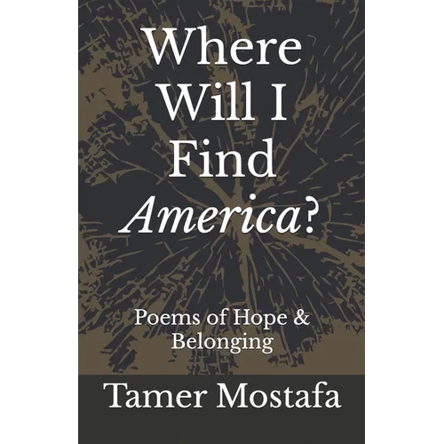 Where Will I Find America?: A Book of Poetry