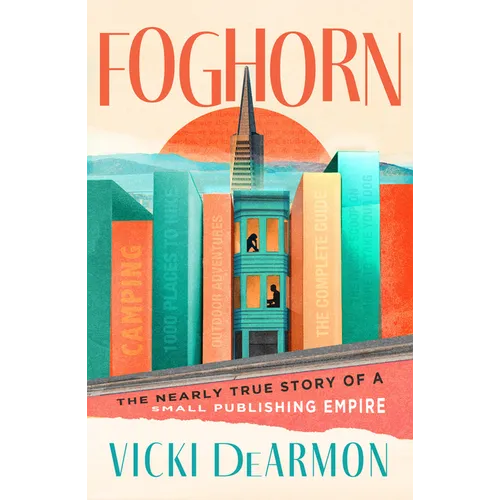 Foghorn: The Nearly True Story of a Small Publishing Empire