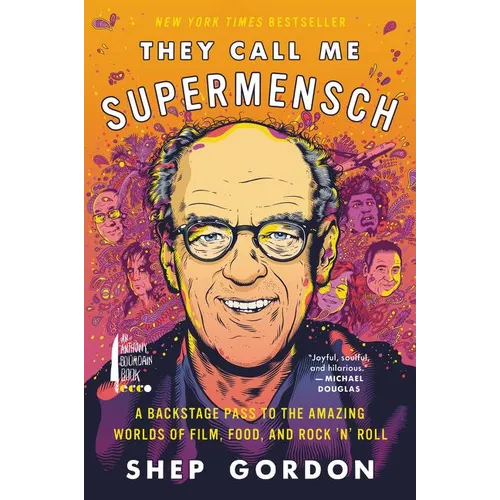 They Call Me Supermensch: A Backstage Pass to the Amazing Worlds of Film, Food, and Rock'n'roll