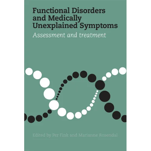 Functional Disorders and Medically Unexplained Symptoms: Assessment and Treatment