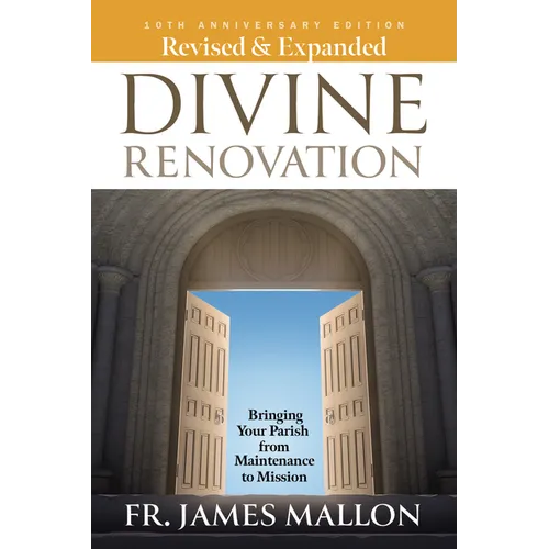 Revised & Expanded Divine Renovation 10th Anniversary: Bringing Your Parish from Maintenance to Mission