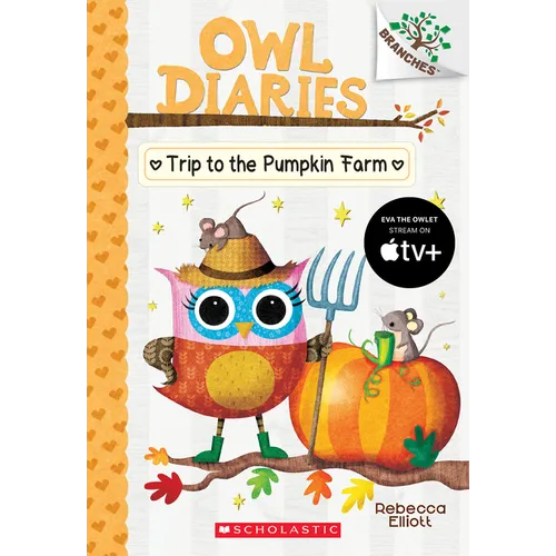 Trip to the Pumpkin Farm: A Branches Book (Owl Diaries #11): Volume 11