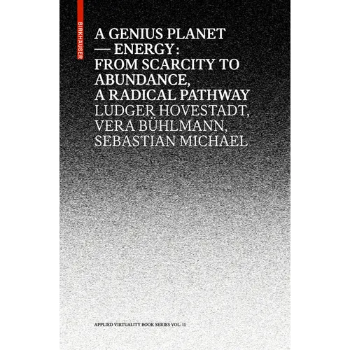 A Genius Planet: Energy: From Scarcity to Abundance - A Radical Pathway
